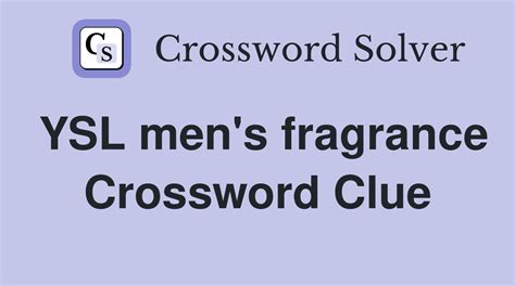 YSL mens fragrance crossword clue 